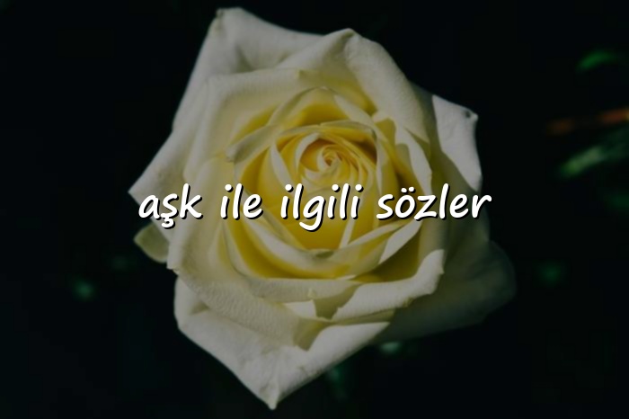 aşk ile ilgili sözler - 2026