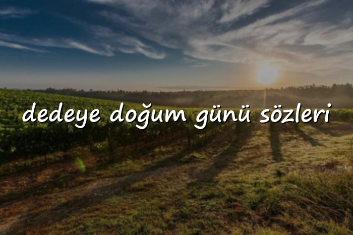 dedeye doğum günü sözleri - 2026