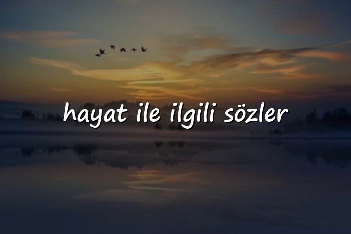 hayat ile ilgili sözler - 2026